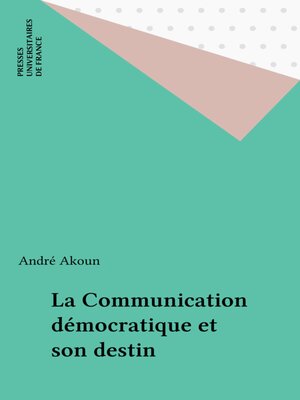 cover image of La Communication démocratique et son destin